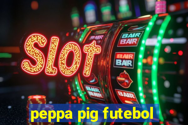 peppa pig futebol